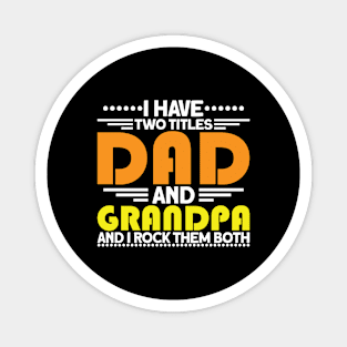 I Have Two Titles Dad And Grandpa Fathers Day Magnet